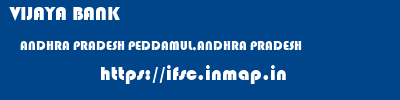 VIJAYA BANK  ANDHRA PRADESH PEDDAMUL,ANDHRA PRADESH    ifsc code